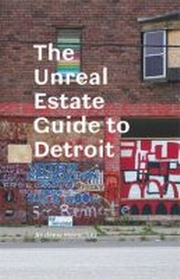 Enlarge image Cover: The Unreal Estate Guide to Detroit - The University of Michigan Press