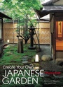 Cover: Create Your Own Japanese Garden: A Practical Guide - Kodansha International Ltd