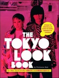 Cover: Tokyo Look Book, The: Stylish to Spectacular, Goth to Gyaru, Sidewalk to Catwalk - Kodansha International Ltd