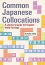 Cover: Common Japanese Collocations: A Learner's Guide to Frequent Word Pairings - Kodansha International Ltd