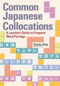 Cover: Common Japanese Collocations: A Learner's Guide to Frequent Word Pairings - Kodansha International Ltd