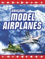 Cover: Origami Model Airplanes - Tuttle Shokai Inc