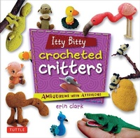 Enlarge image Cover: Itty Bitty Crocheted Critters - Tuttle Publishing