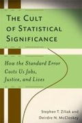 Cover: The Cult of Statistical Significance - The University of Michigan Press