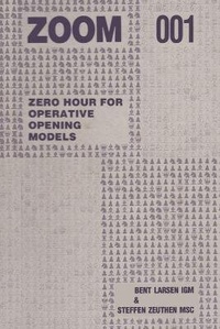 Enlarge image Cover: Zoom 001 Zero Hour for Operative Chess Opening Models - Ishi Press