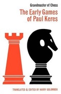 Cover: The Early Games of Paul Keres Grandmaster of Chess - Ishi Press