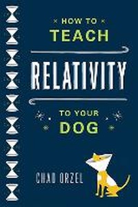 Abbildung von: How to Teach Relativity to Your Dog - Basic Books