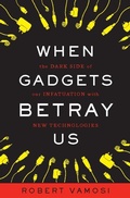 Cover: When Gadgets Betray Us - Basic Books