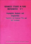 Cover: Asymptotic Analysis And Singularities: Hyperbolic And Dispersive Pdes And Fluid Mechanics - Proceedings Of The 14th Msj International Research Institute - Mathematical Society of Japan