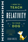 Cover: How to Teach Relativity to Your Dog - Basic Books