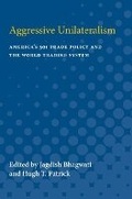 Cover: Aggressive Unilateralism - The University of Michigan Press