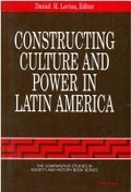 Cover: Constructing Culture and Power in Latin America - The University of Michigan Press