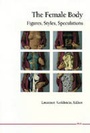 Cover: The Female Body - The University of Michigan Press