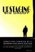 Cover: Upstaging Big Daddy - The University of Michigan Press