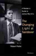 Cover: A Reader's Guide to James Merrill's The Changing Light at Sandover - The University of Michigan Press