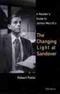 Enlarge image Cover: A Reader's Guide to James Merrill's The Changing Light at Sandover - The University of Michigan Press
