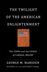 Enlarge image Cover: The Twilight of the American Enlightenment - Basic Books