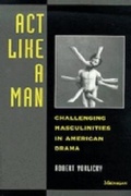 Cover: Act Like a Man - The University of Michigan Press
