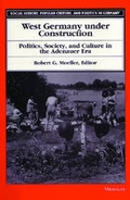 Cover: West Germany under Construction - The University of Michigan Press
