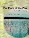 Cover: The Place of the Pike (Gnoozhekaaning) - The University of Michigan Press
