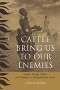 Cover: Cattle Bring Us to Our Enemies - The University of Michigan Press
