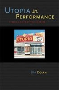 Enlarge image Cover: Utopia in Performance - The University of Michigan Press