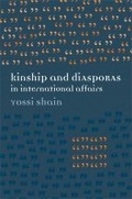 Cover: Kinship and Diasporas in International Affairs - The University of Michigan Press