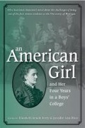 Cover: An American Girl, and Her Four Years in a Boys' College - The University of Michigan Press