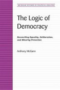 Enlarge image Cover: The Logic of Democracy - The University of Michigan Press