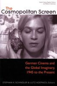 Enlarge image Cover: The Cosmopolitan Screen (Between the Local and the Global: Revisiting Sites of Postwar German Cinema) - The University of Michigan Press