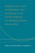 Cover: Modeling and Interpreting Interactive Hypotheses in Regression Analysis - The University of Michigan Press