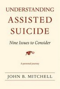 Enlarge image Cover: Understanding Assisted Suicide - The University of Michigan Press