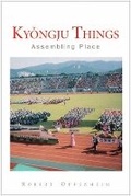 Cover: Kyongju Things - The University of Michigan Press