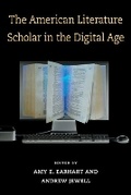 Cover: The American Literature Scholar in the Digital Age - The University of Michigan Press