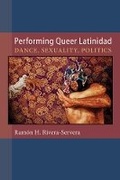 Cover: Performing Queer Latinidad - The University of Michigan Press