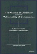 Cover: The Meaning of Democracy and the Vulnerabilities of Democracies - The University of Michigan Press