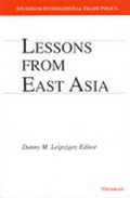 Cover: Lessons from East Asia - The University of Michigan Press