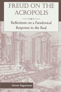 Enlarge image Cover: Freud On The Acropolis: Reflections On A Paradoxical Response To The Real - Basic Books