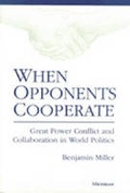 Cover: When Opponents Cooperate - The University of Michigan Press