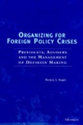 Cover: Organizing for Foreign Policy Crises - The University of Michigan Press