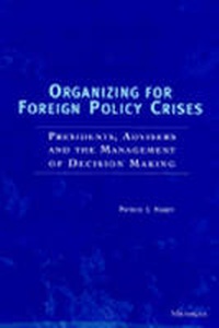 Enlarge image Cover: Organizing for Foreign Policy Crises - The University of Michigan Press
