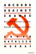 Cover: Anchors against Change - The University of Michigan Press