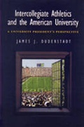 Cover: Intercollegiate Athletics and the American University - The University of Michigan Press