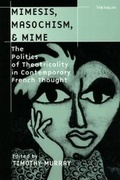 Cover: Mimesis, Masochism and Mime - The University of Michigan Press