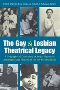Cover: The Gay and Lesbian Theatrical Legacy - The University of Michigan Press