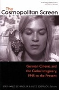 Cover: The Cosmopolitan Screen (Between the Local and the Global: Revisiting Sites of Postwar German Cinema) - The University of Michigan Press