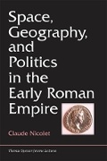 Cover: Space, Geography, and Politics in the Early Roman Empire - The University of Michigan Press