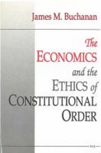 Enlarge image Cover: The Economics and the Ethics of Constitutional Order - The University of Michigan Press