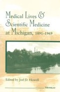 Cover: Medical Lives and Scientific Medicine at Michigan, 1891-1969 - University of Michigan Regional
