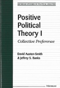 Cover: Positive Political Theory I - The University of Michigan Press